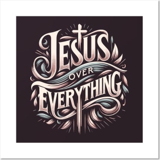 Jesus Over Every Thing Design For Christians Posters and Art